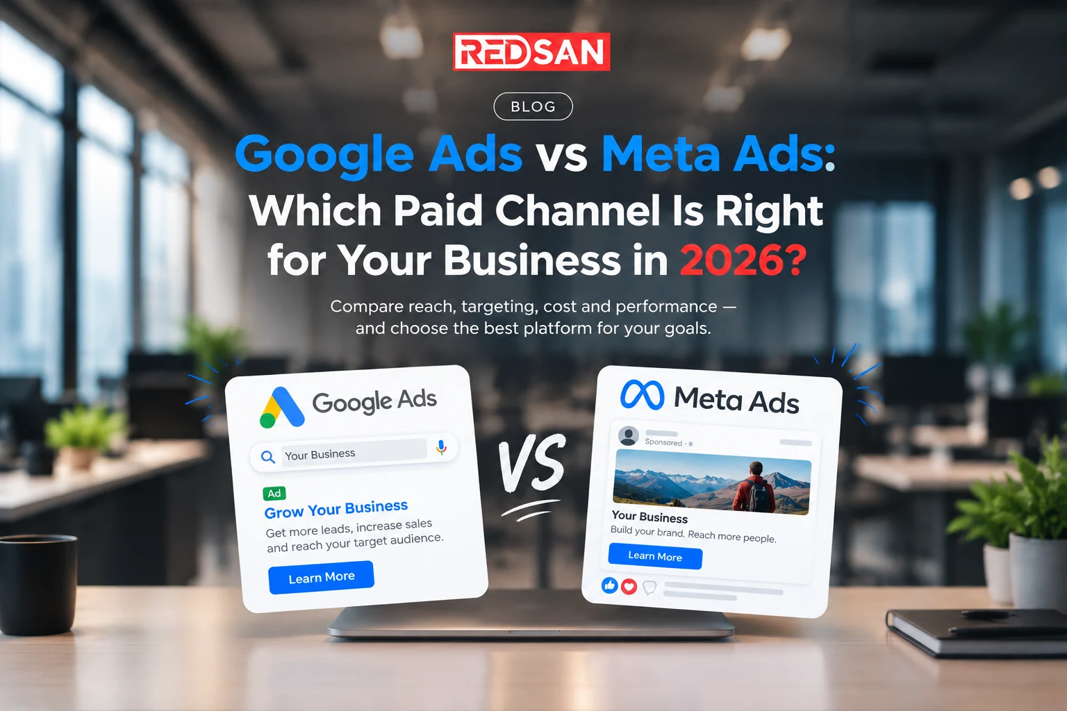 Google Ads vs Meta Ads 2026 - RedSan Paid Advertising Guide